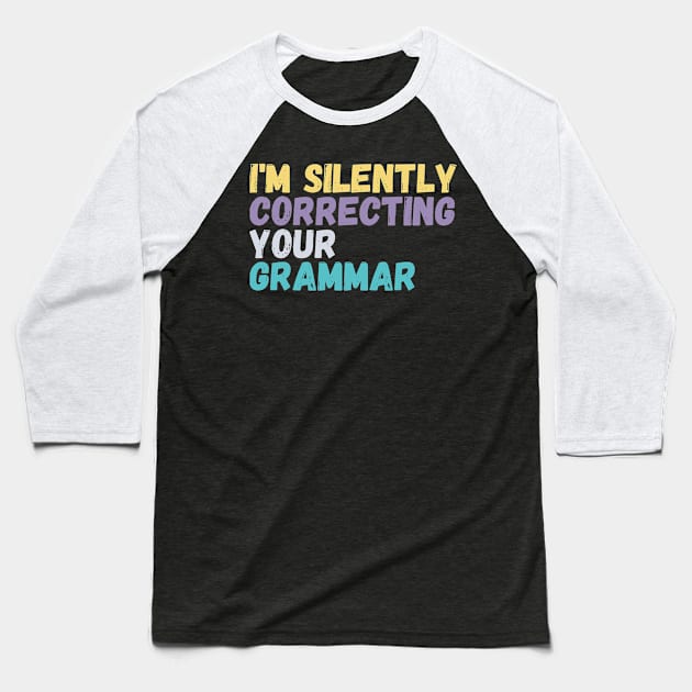 im silently correcting your grammar Baseball T-Shirt by Gaming champion